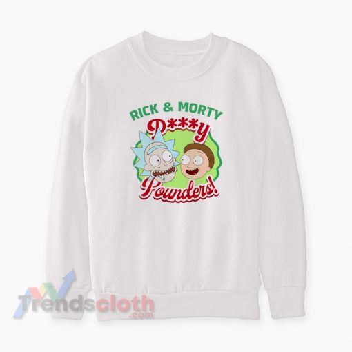 Rick And Morty Pussy Pounders Funny Sweatshirt