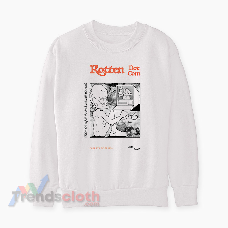 Rotten Dot Com Pure Evil Since 1996 Flush Please Sweatshirt