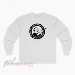 That’s My Surplus Value I don’t Know You Bobby Hill Long Sleeve T-Shirt