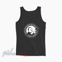 That’s My Surplus Value I don’t Know You Bobby Hill Meme Tank Top