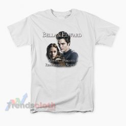 Bella And Edward Always Forgotten Remembered Never T-Shirt