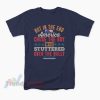 But In The End America Chose The Boy Who Stuttered Over The Bully T-Shirt