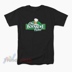 Chef Boyardee Parody Chef Boyarewe Fucked Meme T-Shirt