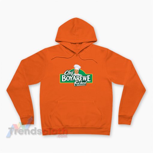 Chef Boyardee Parody Chef Boyarewe Fucked Meme Hoodie