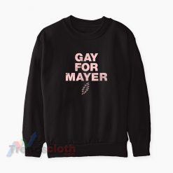 Gay For Mayer Sweatshirt