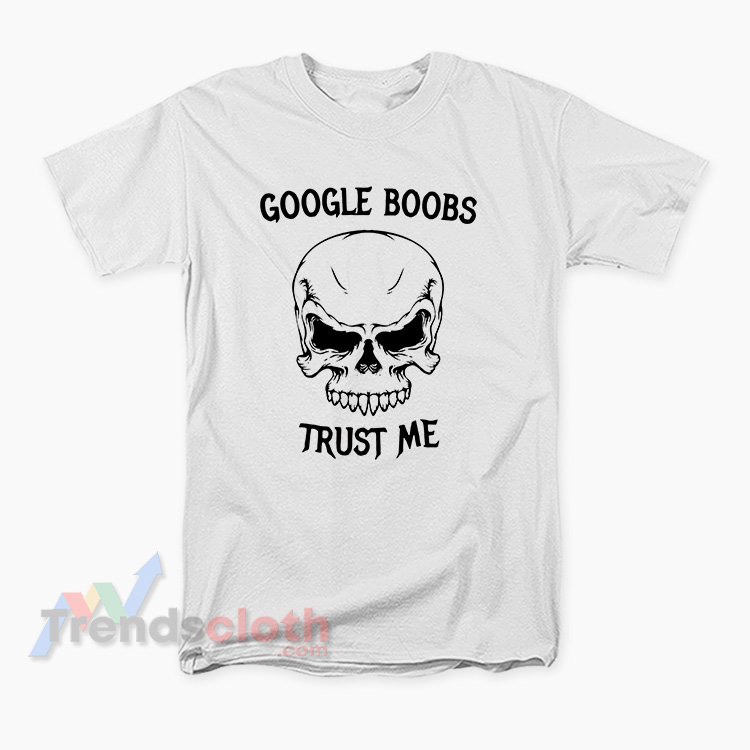 Google Boobs Trust Me Meme T-Shirt