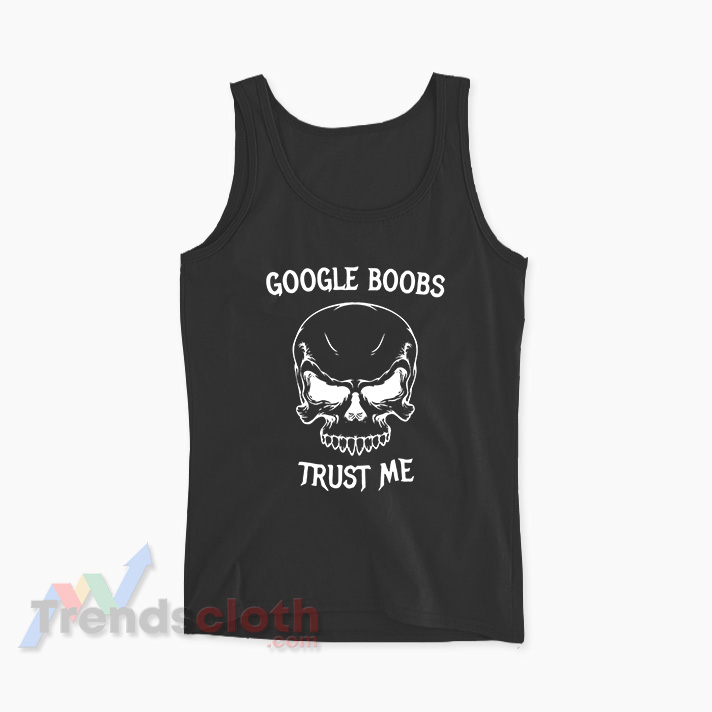 Google Boobs Trust Me Meme Tank Top