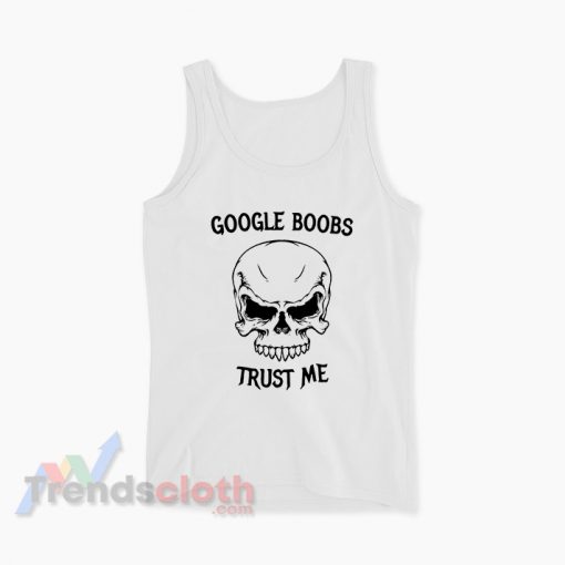 Google Boobs Trust Me Meme Tank Top