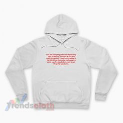 I Did The Edgy And Self Deprecating Thing Quotes Hoodie
