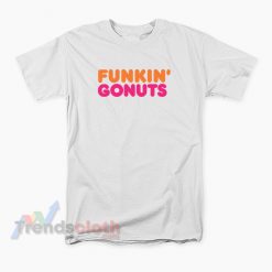 Kristen Stewart Dunkin Donuts Funkin Gonuts T-Shirt