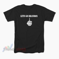 Lets Go Brandon With Skull Middle Finger T-Shirt