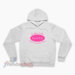 SLUTS Southern Ladies Under Tremendous Stress Hoodie