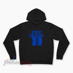 Stay Crazie Duke Basketball Hoodie