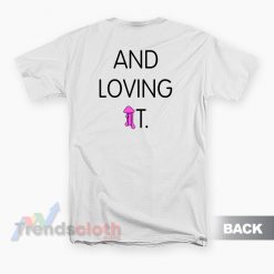 Big Dick Is Back Outside And Loving It T-Shirt