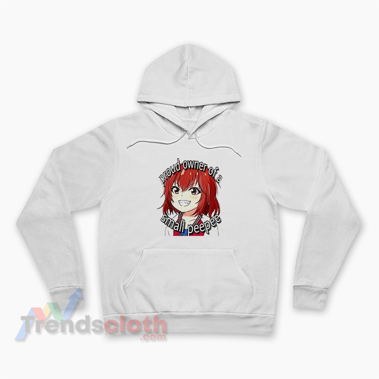 Proud Owner Of A Small Peepee Hoodie