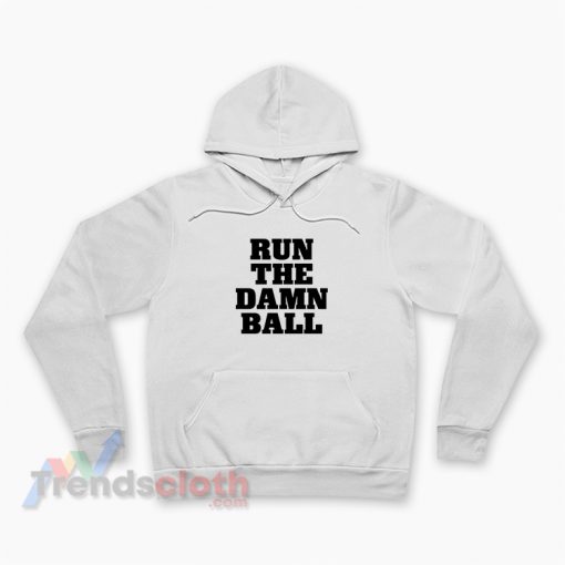 Run The Damn Ball Hoodie