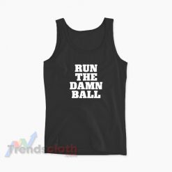 Run The Damn Ball Tank Top