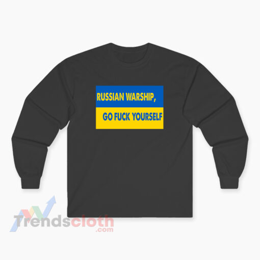 Russian Warship Go Fuck Yourself Long Sleeve T-Shirt