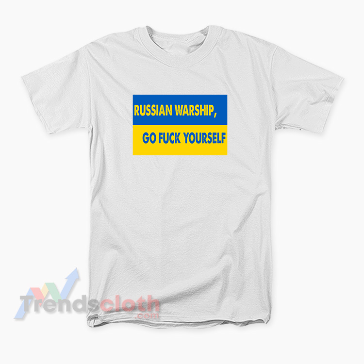 Russian Warship Go Fuck Yourself T-Shirt