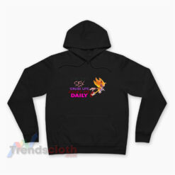 Don't Need Sex Cause Life Fucks Me Daily Super Sonic Meme Hoodie