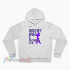 Dubstep Weed And Jacking Off Hoodie