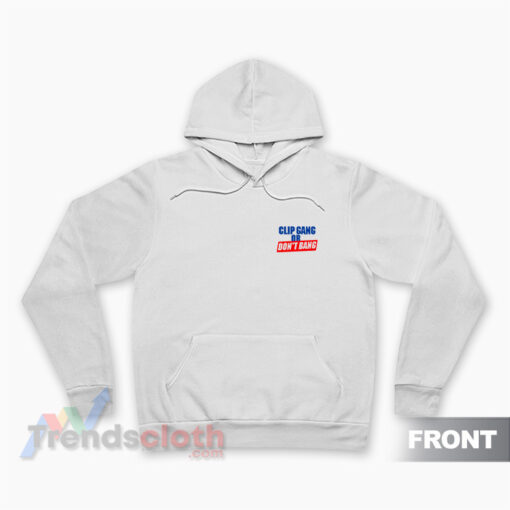 Kawhi Leonard Clip Gang Or Don't Bang Hoodie