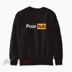 Poor Hub Parody Porn Hub Meme Sweatshirt