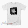 Always Pissed Possum T-Shirt