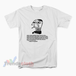 Good Artist Borrow Great Artists Steal Pablo Picasso T-Shirt