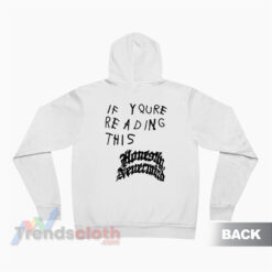 If Youre Reading This Honestly Nevermind Hoodie