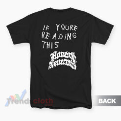 If Youre Reading This Honestly Nevermind T-Shirt