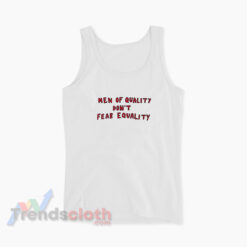Men Of Quality Don’t Fear Equality Tank Top