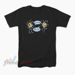 Tom Holland I Lost My Electron Are You Positive T-Shirt