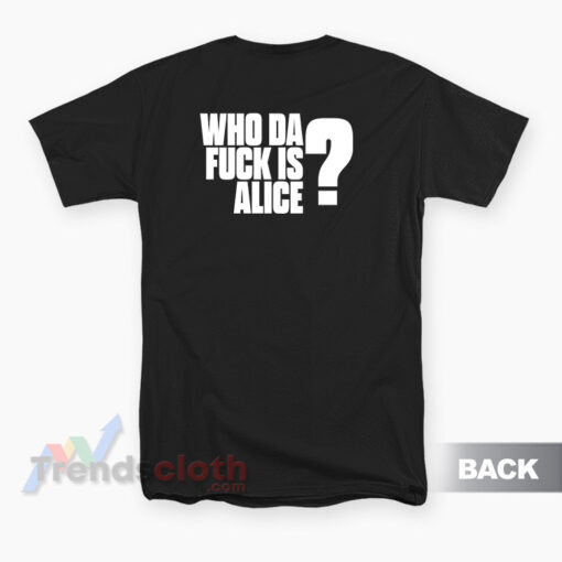 Alice In Chains Who Da Fuck Is Alice T-Shirt