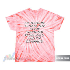 I'm Getting Sucked Of In The Warthog From Halo Tie Dye T-Shirt