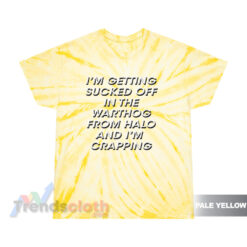 I'm Getting Sucked Of In The Warthog From Halo Tie Dye T-Shirt