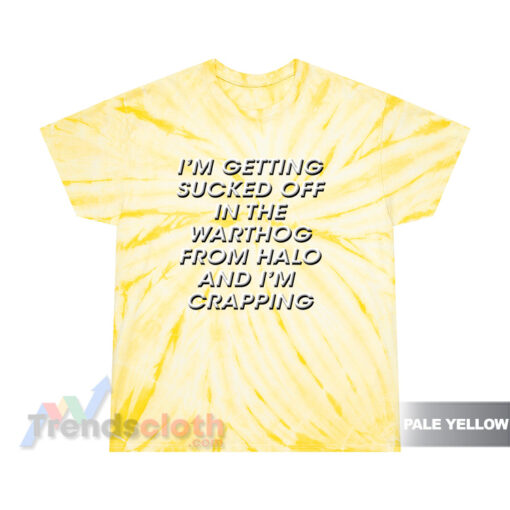 I'm Getting Sucked Of In The Warthog From Halo Tie Dye T-Shirt