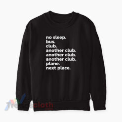 No Sleep Bus Another Club Plane Next Place Sweatshirt