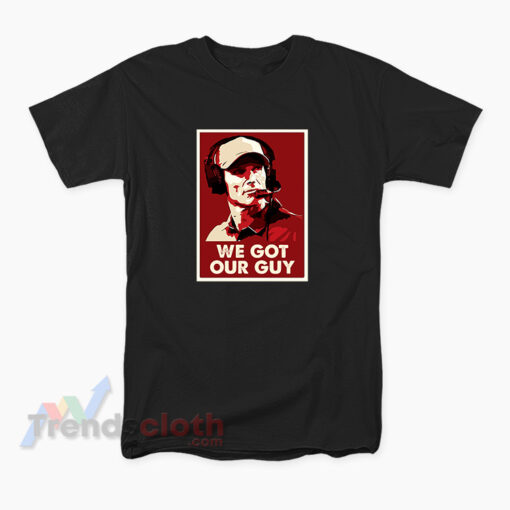 We Got Our Guy T-Shirt