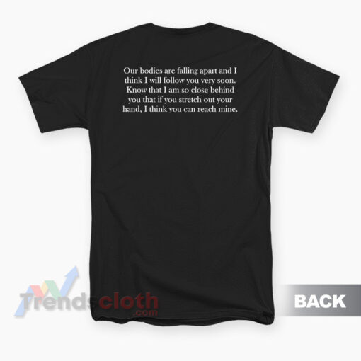 Leonard Cohen Quote Our Bodies Are Falling Apart T-Shirt