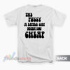 The Pussy A Little Shy When You Cheap T-Shirt