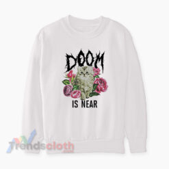 Doom Is Near Kitten Sweatshirt