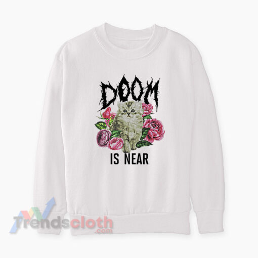 Doom Is Near Kitten Sweatshirt
