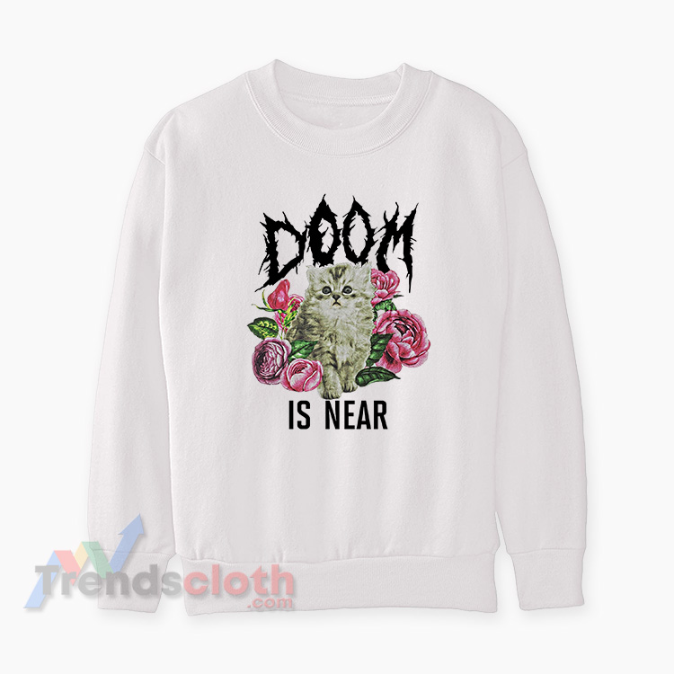 Doom Is Near Kitten Sweatshirt