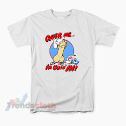 Cover Me I'm Going In Condom T-Shirt