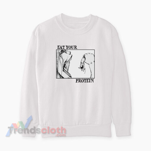 Attack On Titan Eat Your Protein Meme Sweatshirt
