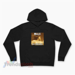 Milf Man I Love Fearless Taylor Swift Hoodie