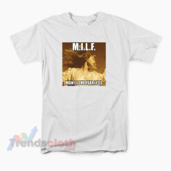 Milf Man I Love Fearless Taylor Swift T-Shirt