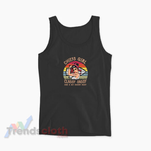 Chiefs Girl Classy Sassy And A Bit Smart Assy Tank Top