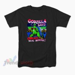 Godzilla Says Drugs Are The Real Monster T-Shirt